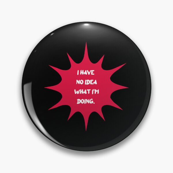 Item preview, I Have No Idea What Im Doing  designed and sold by Radh3.