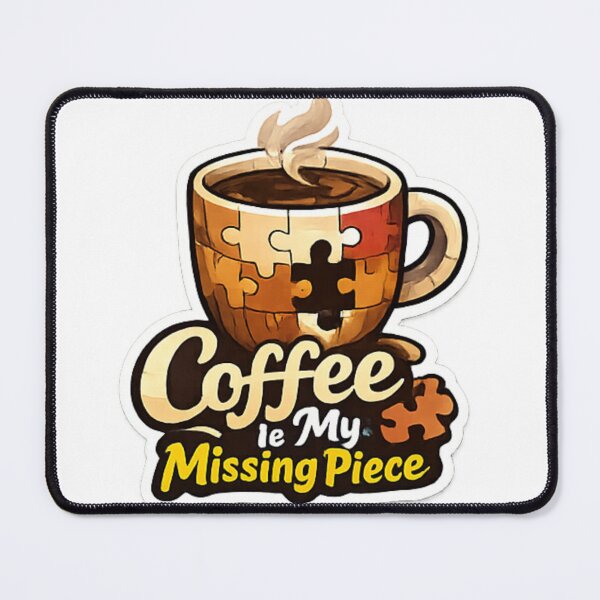 Item preview, Coffee Is My Missing Piece ☕? designed and sold by Jyotisima8929.