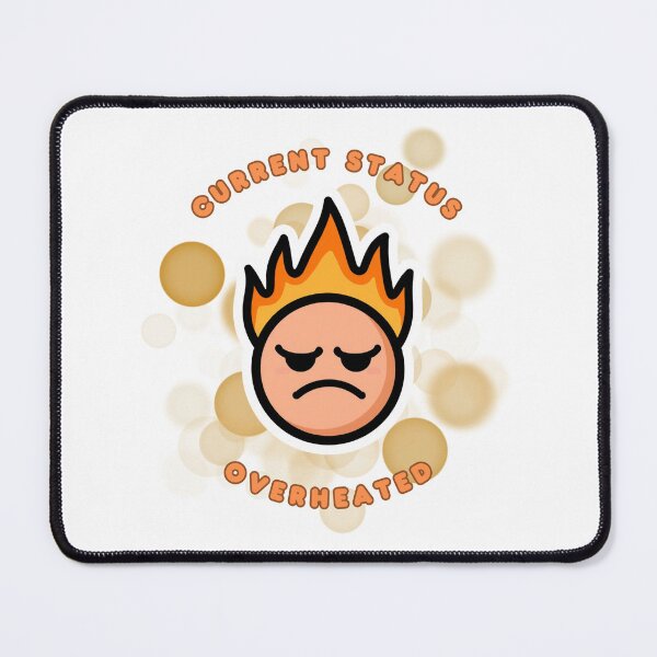 Item preview, Current Status Overheated Funny Heatwave Meme designed and sold by iamKRUK.
