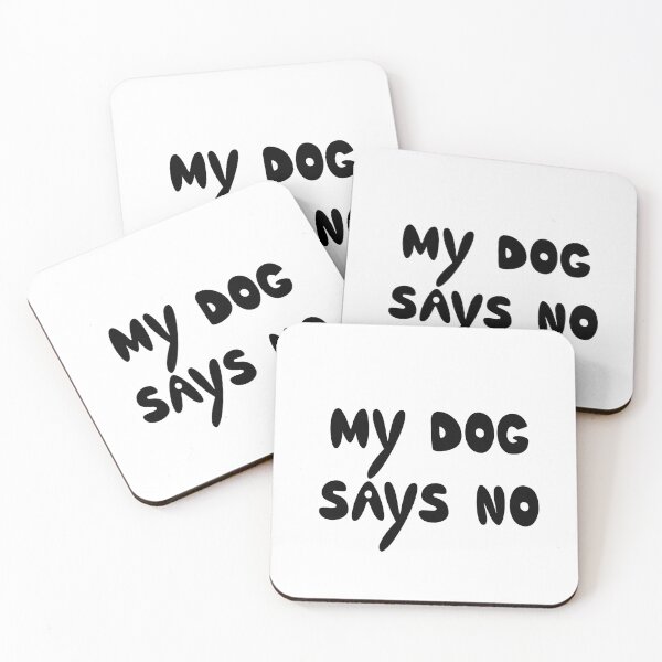 Item preview, My Dog Says No Dog Quote designed and sold by Mooi Studio.