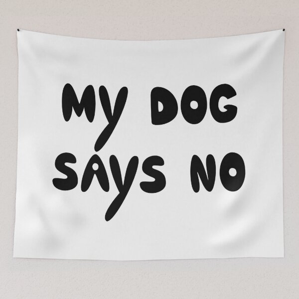 Item preview, My Dog Says No Dog Quote designed and sold by Mooi Studio.