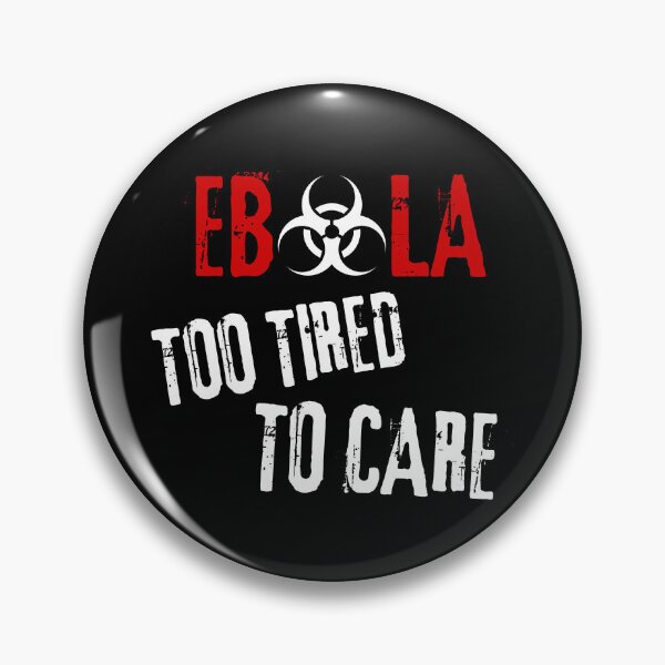 Item preview, Ebola Virus Sarcastic Dark Humor Too Tired To Care designed and sold by Artycom.