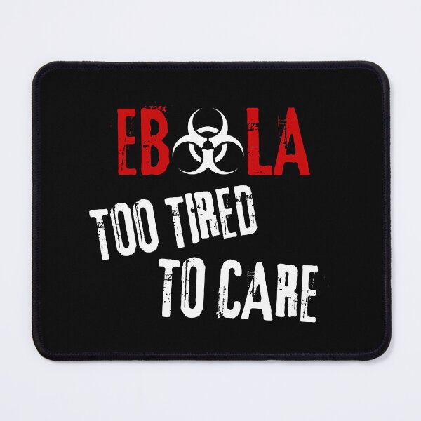 Item preview, Ebola Virus Sarcastic Dark Humor Too Tired To Care designed and sold by Artycom.