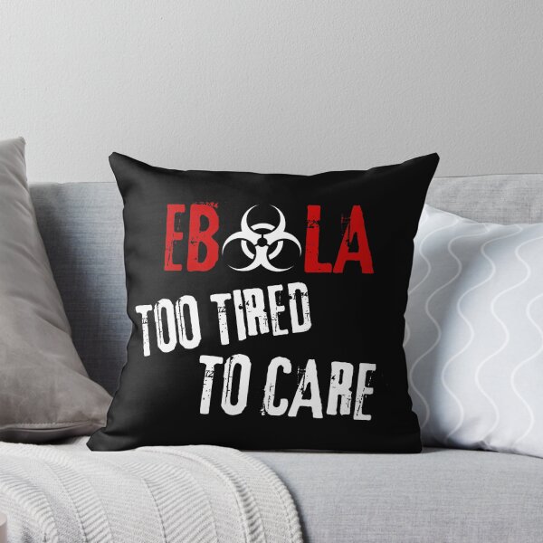 Item preview, Ebola Virus Sarcastic Dark Humor Too Tired To Care designed and sold by Artycom.