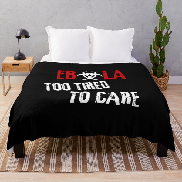 Item preview, Ebola Virus Sarcastic Dark Humor Too Tired To Care designed and sold by Artycom.