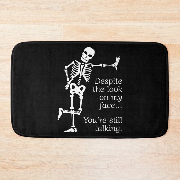 Item preview, Despite The Look On My Face... You're Still Talking. Skeleton Design designed and sold by OldSkullDesigns.