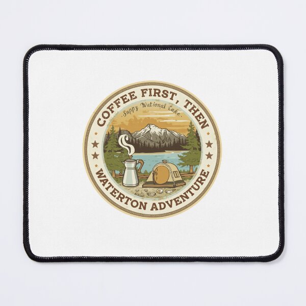 Item preview, Coffee First, Then Waterton Adventure Camping Outdoors Explorer designed and sold by Simsimah26Parks.