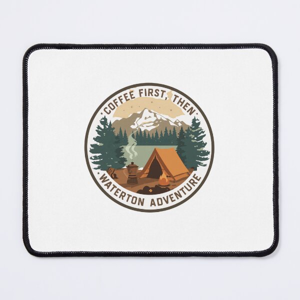 Item preview, Coffee First, Then Waterton Adventure Camping Hiker Explorer designed and sold by Simsimah26Parks.