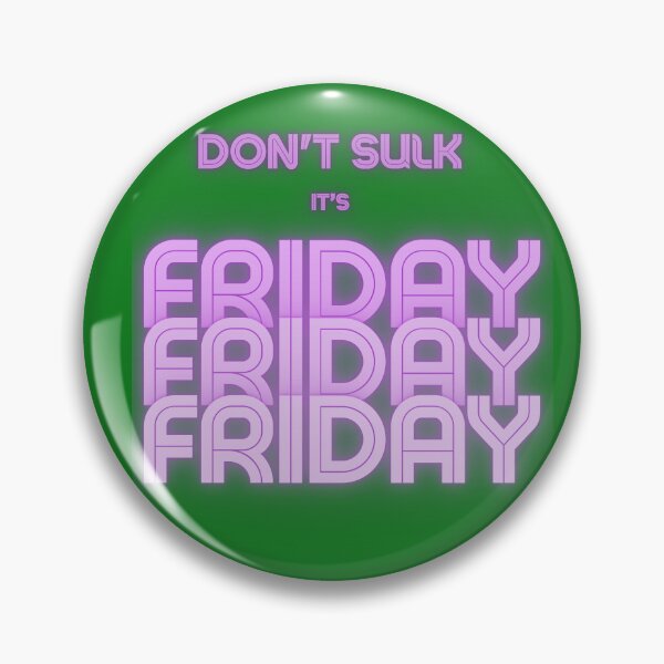 Item preview, Don't Sulk It's Friday designed and sold by MarthaPlace.