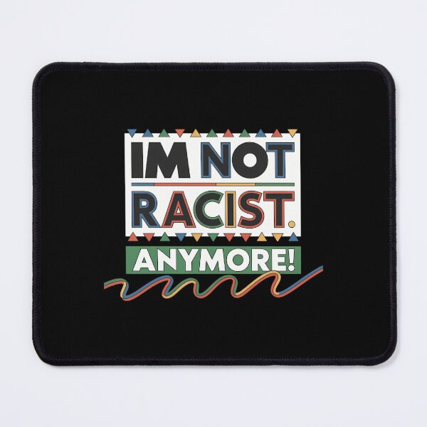 Item preview, I'm Not Racist Anymore Juneteenth History Pride Month designed and sold by sailorjessiArt.