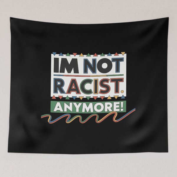 Item preview, I'm Not Racist Anymore Juneteenth History Pride Month designed and sold by sailorjessiArt.