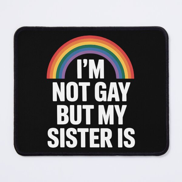 Item preview, Im Not Gay But My Sister Is So Gay Pride Lesbian Family LGBT designed and sold by sailorjessiArt.