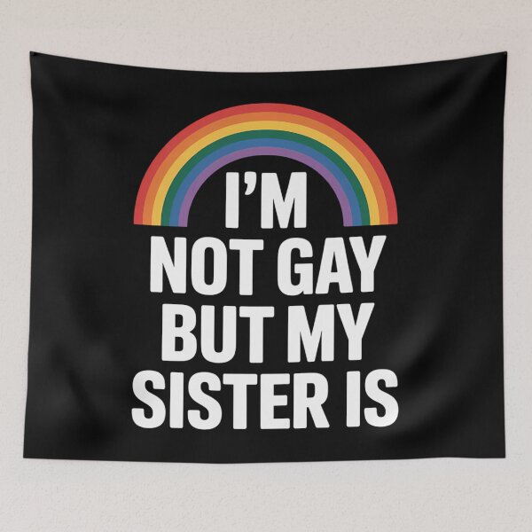 Item preview, Im Not Gay But My Sister Is So Gay Pride Lesbian Family LGBT designed and sold by sailorjessiArt.