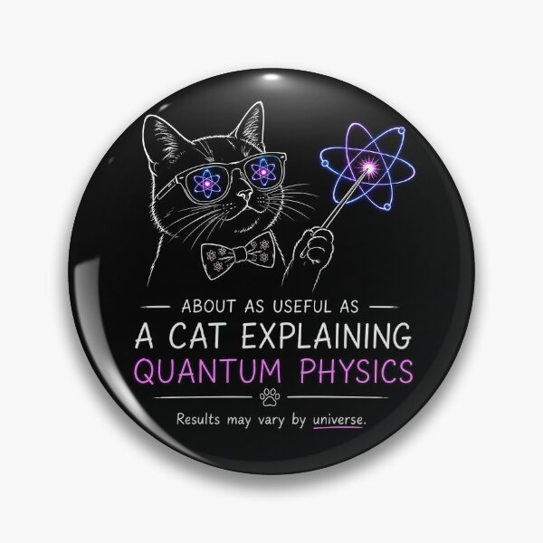 Item preview, AS USEFUL AS A CAT EXPLAINING QUANTUM PHYSICS designed and sold by lazydogonline.