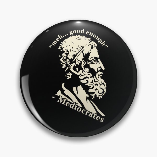 Item preview, Meh Good Enough - Mediocrates  designed and sold by nosu-art-pod.
