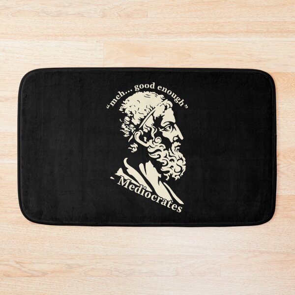 Item preview, Meh Good Enough - Mediocrates  designed and sold by nosu-art-pod.