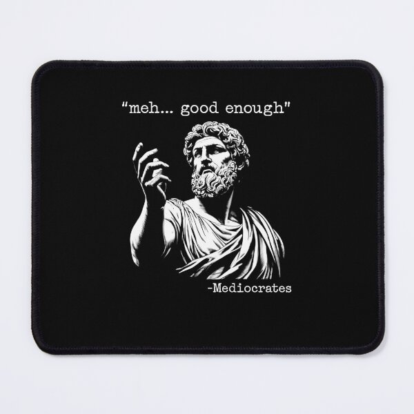 Item preview, Meh Good Enough Mediocrates designed and sold by nosu-art-pod.