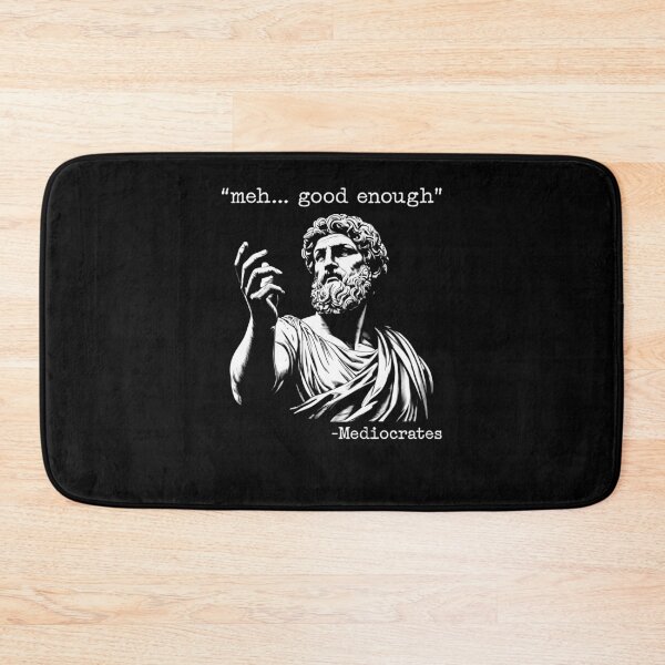 Item preview, Meh Good Enough Mediocrates  designed and sold by nosu-art-pod.