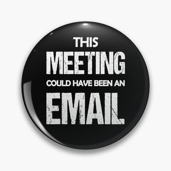 Item preview, This Meeting Could Have Been An Email Funny Saying designed and sold by MinimalChaosDE.