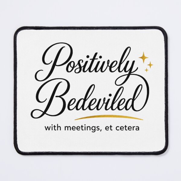 Item preview, Positively Bedeviled With Meetings, Et Cetera – Elegant Office Humor Sticker designed and sold by P’s stuff.