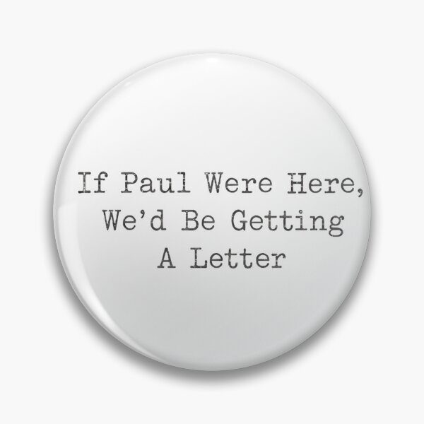 Item preview, If Paul Were Here, We'd Be Getting A Letter designed and sold by designstoriesMK.