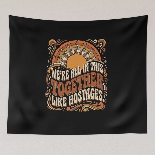 Item preview, We're All In This Together Like Hostages Groovy designed and sold by graphixpolash.