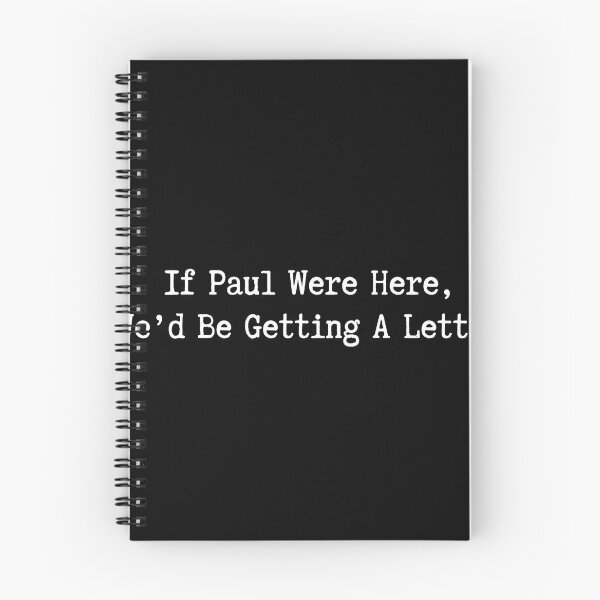 Item preview, Copy of If Paul Were Here, We'd Be Getting A Letter designed and sold by designstoriesMK.