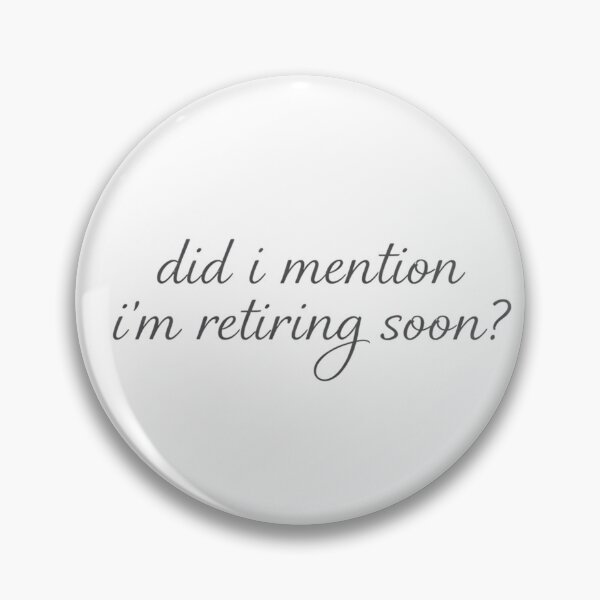 Item preview, Did I Mention I'm Retiring Soon? designed and sold by designstoriesMK.