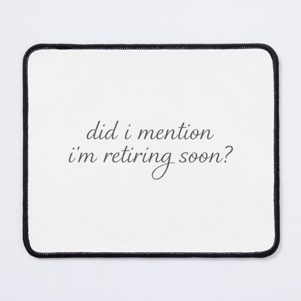 Item preview, Did I Mention I'm Retiring Soon? designed and sold by designstoriesMK.