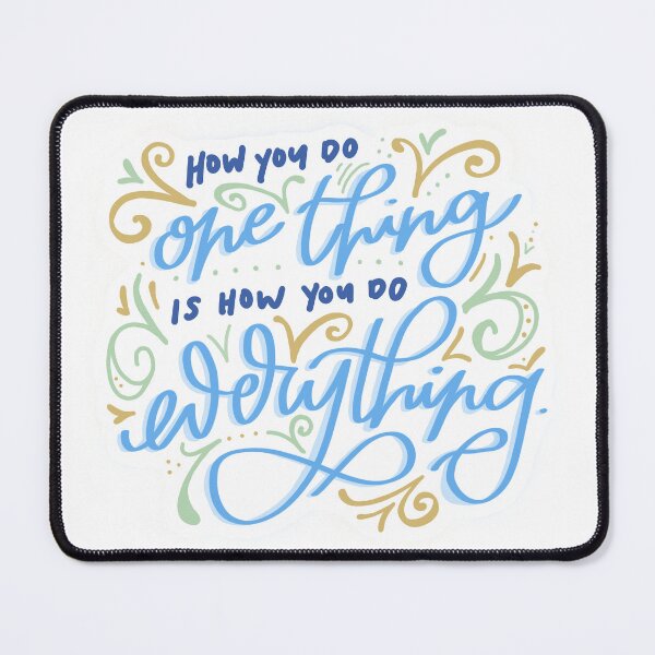 Item preview, How you do one thing is how you do everything - Calligraphy Lettering designed and sold by elisepy.