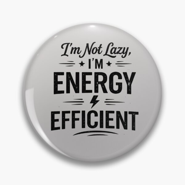 Item preview, I'm Not Lazy I'm Energy Efficient – Funny Sarcastic Typography Design designed and sold by Aniahck.