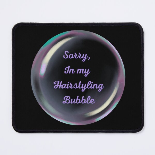 Item preview, Sorry, in my hairstyling bubble designed and sold by serenebookworm.