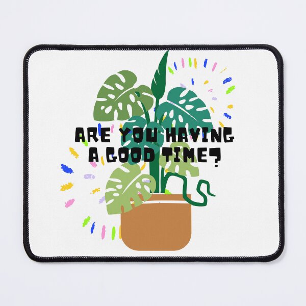 Item preview, Are you having a good time? designed and sold by PlantSholic.