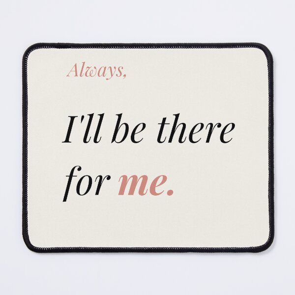 Item preview, I'll Be There for Me designed and sold by Ink_and_think .