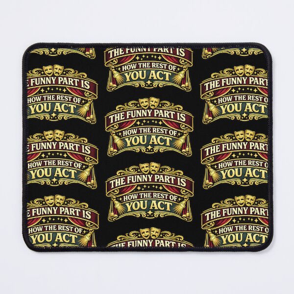 Item preview, The Funny Part Is How The Rest Of You Act Theatre Quote designed and sold by TeeTimeTreasure.