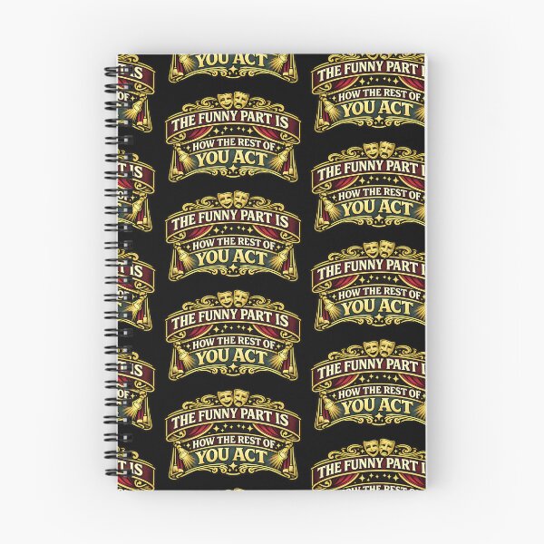 Item preview, The Funny Part Is How The Rest Of You Act Theatre Quote designed and sold by TeeTimeTreasure.