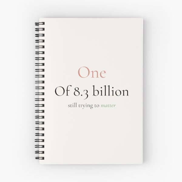 Item preview, One of 8.3 Billion Still Trying to Matter designed and sold by Ink_and_think .