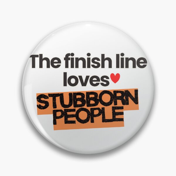 Item preview, The finish line loves stubborn people designed and sold by RunningWhiskers.