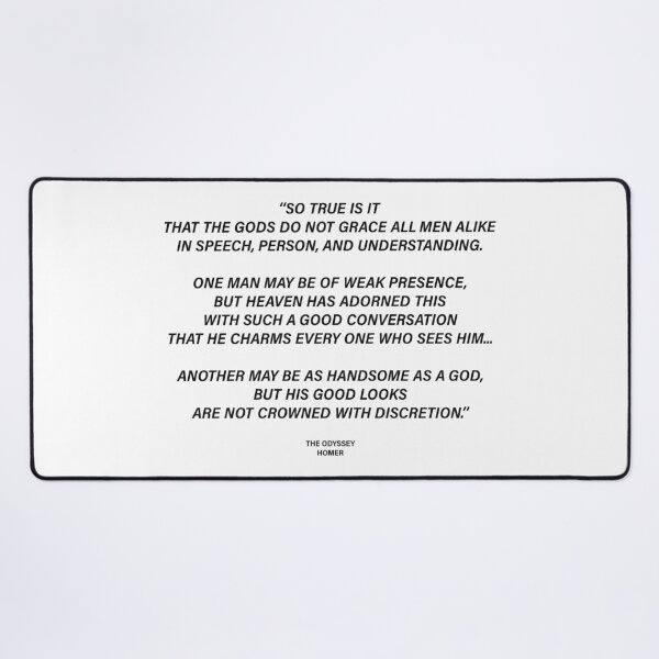 Item preview, The Gods Do Not Grace All Men Alike in Speech, Person, and Understanding — The Odyssey Quote designed and sold by LiteraryRelics.