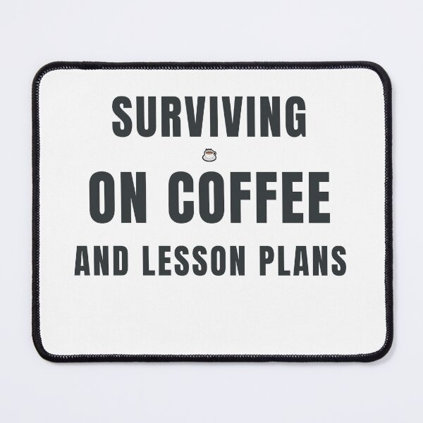 Item preview, Surviving On Coffee And Lesson Plans Teacher Design designed and sold by HeartAndArtShop.