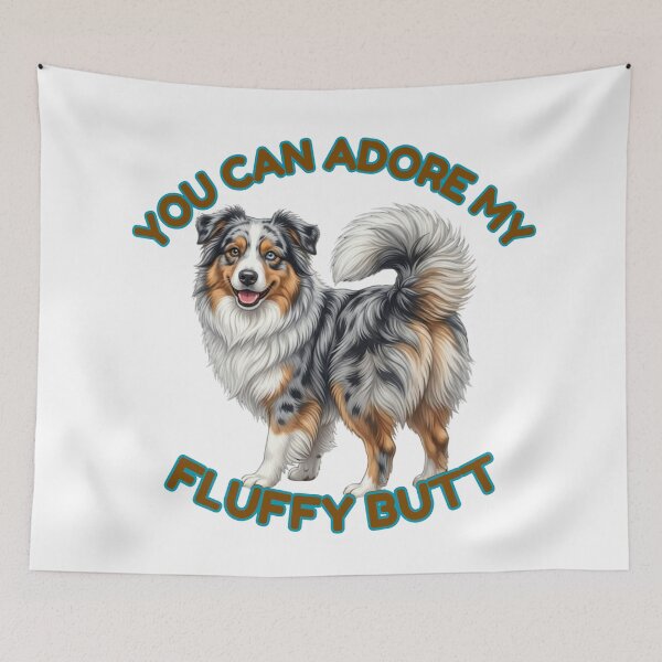 Item preview, You Can Adore My Fluffy Butt – Blue Merle Australian Shepherd Meme designed and sold by DailyStruggleCo.