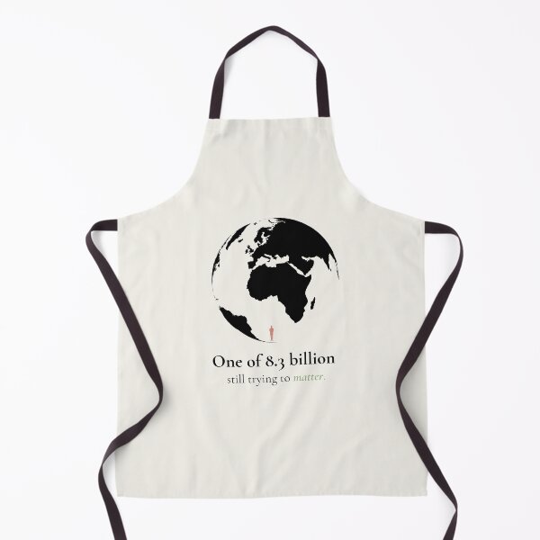 Item preview, One of 8.3 Billion Still Trying to Matter designed and sold by Ink_and_think .