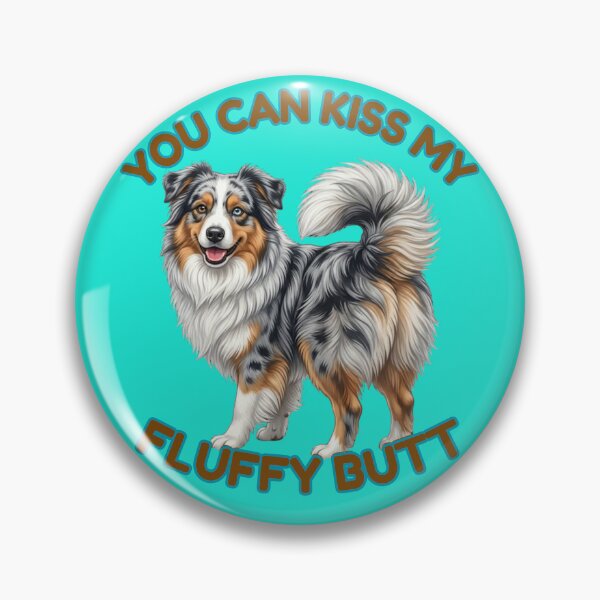 Item preview, You Can Kiss My Fluffy Butt – Blue Merle Australian Shepherd Meme designed and sold by DailyStruggleCo.