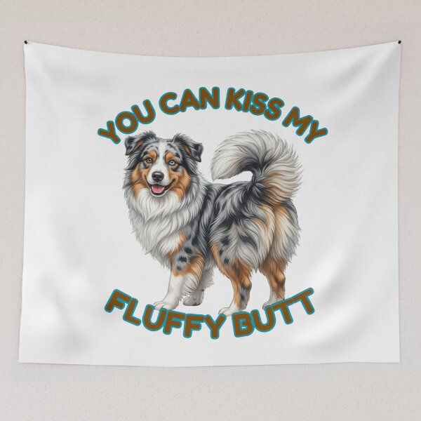 Item preview, You Can Kiss My Fluffy Butt – Blue Merle Australian Shepherd Meme designed and sold by DailyStruggleCo.
