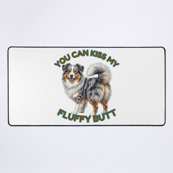Item preview, You Can Kiss My Fluffy Butt – Blue Merle Australian Shepherd Meme designed and sold by DailyStruggleCo.