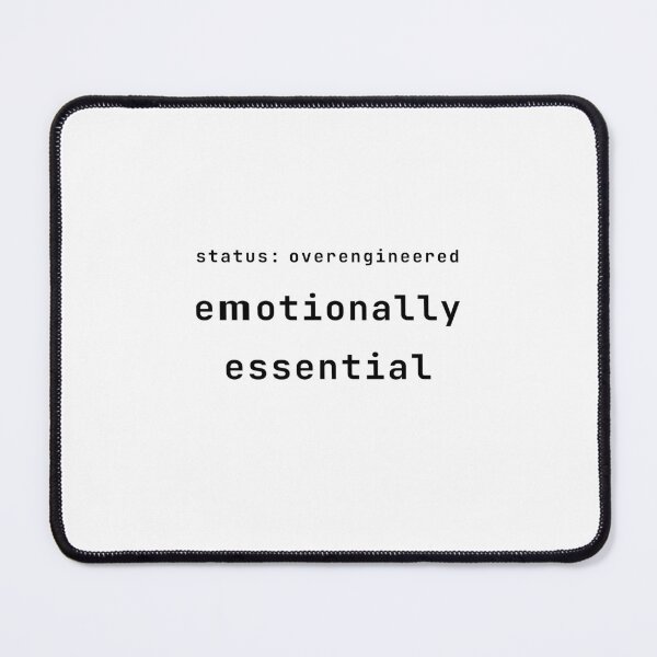 Item preview, Status: Overengineered Emotionally Essential Black Text Funny Tech Humor Design designed and sold by unique art and design.