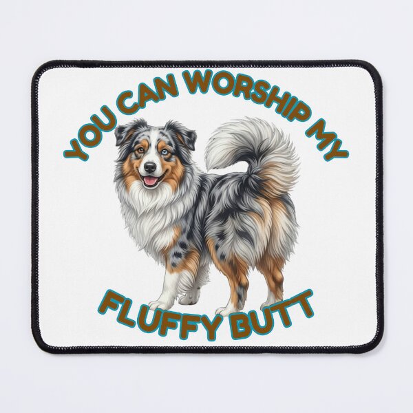 Item preview, You Can Worship My Fluffy Butt – Blue Merle Australian Shepherd Meme designed and sold by DailyStruggleCo.