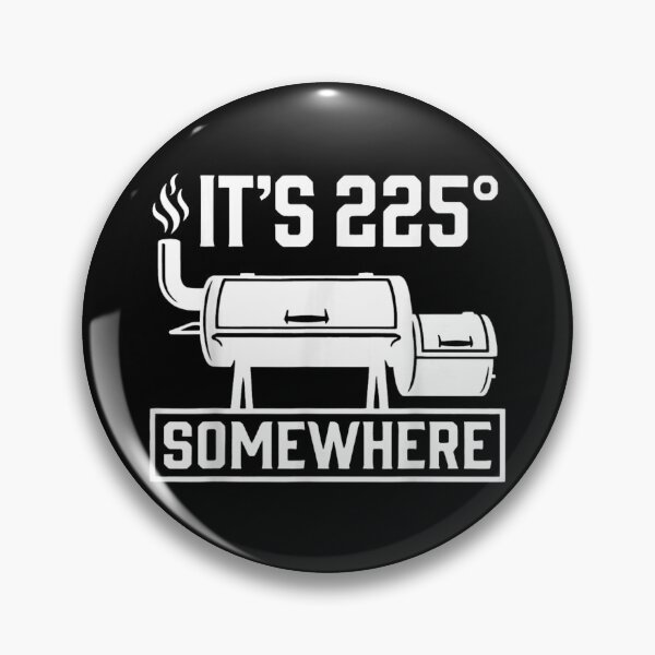 Item preview, It Is Two Hundred Twenty Five Degrees Somewhere Funny BBQ Smoker Gift designed and sold by LizzyKeiko.