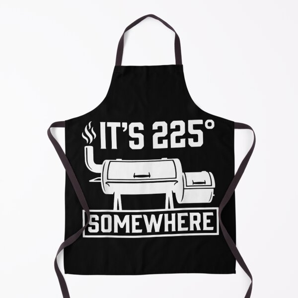 Item preview, It Is Two Hundred Twenty Five Degrees Somewhere Funny BBQ Smoker Gift designed and sold by LizzyKeiko.