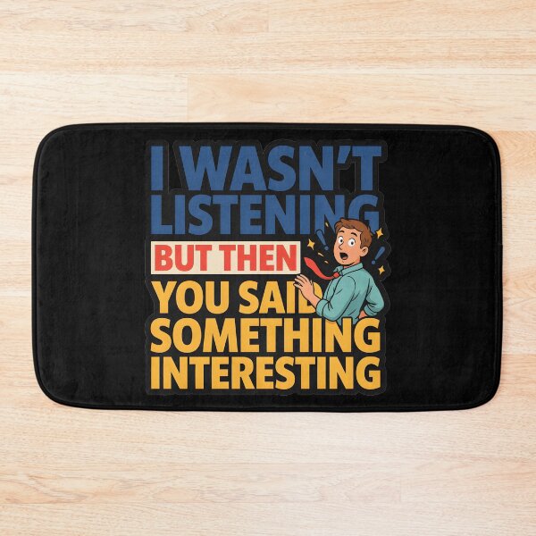 Item preview, I Wasnt Listening But Then You Said Something Interesting Eavesdropping Sarcastic Quote designed and sold by Fitswear.